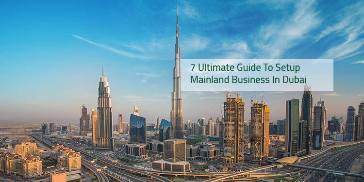 7 Ultimate  Guide To Setup Mainland Business In Dubai