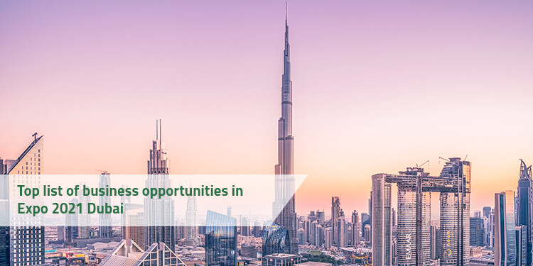 Top list of  business opportunities  in Expo 2021 Dubai