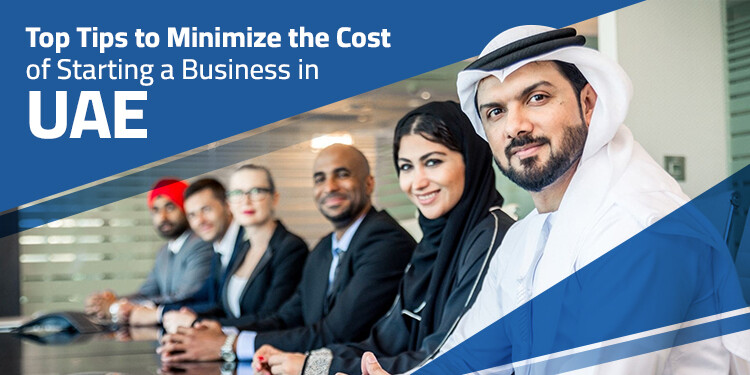 Top Tips To Minimize The Cost Of Starting a Business In UAE