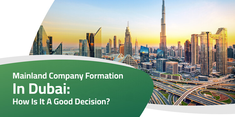 Mainland Company Formation In Dubai.How Is It A Good Decision
