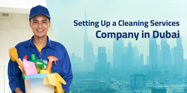 Setting Up a Cleaning Services Company In Dubai