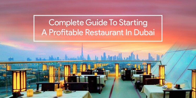 A Complete Guide to Starting a Profitable Restaurant in Dubai